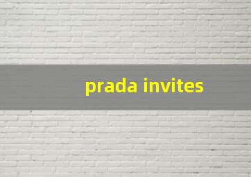 prada invites